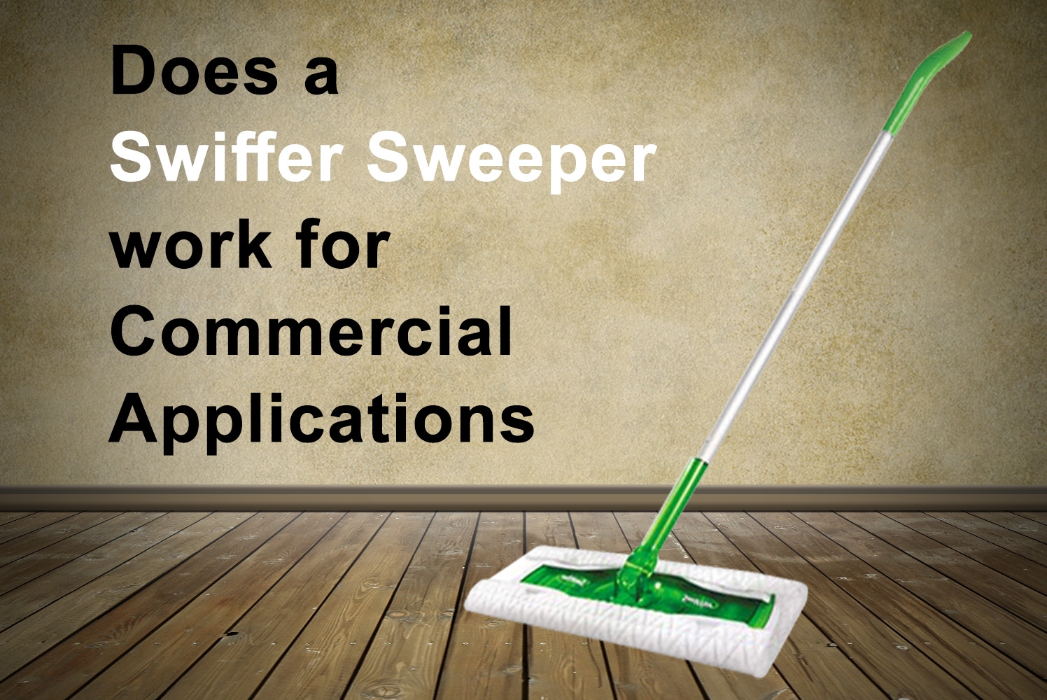 Does a Swiffer Sweeper work for Commercial Applications – Pros and Cons