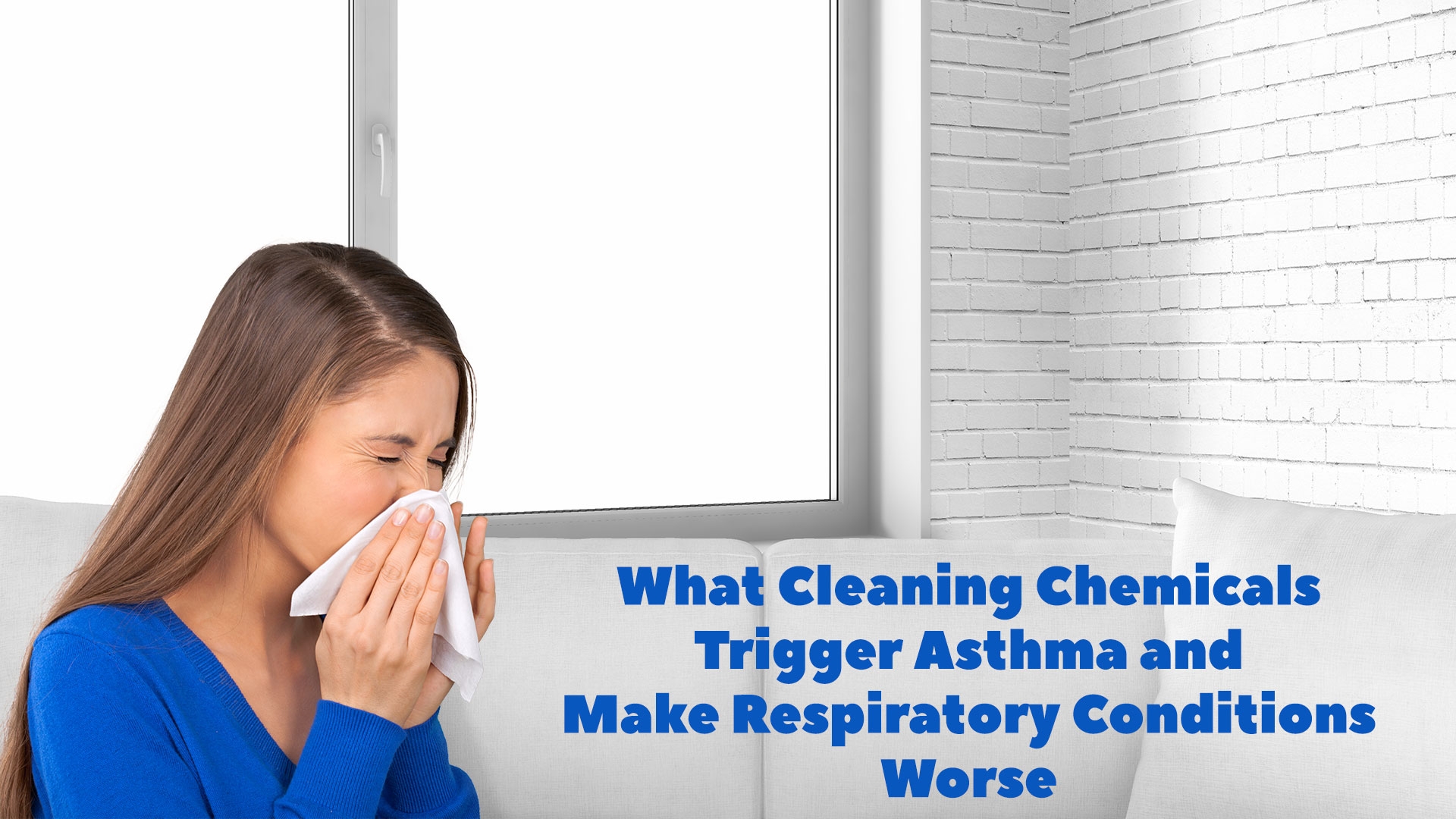 What Cleaning Chemicals Trigger Asthma and Make Respiratory Conditions Worse – read here!